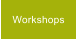 Workshops